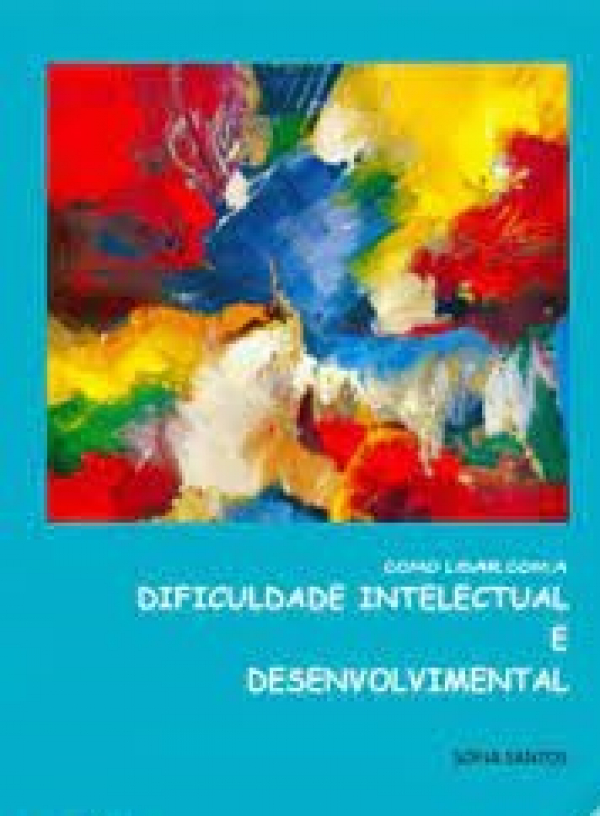 Como Lidar com a Dificuldade Intelectual e Desenvolvimental (Sofia Santos)